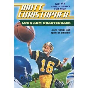 Long Arm Quarterback: A New Football Team Sparks an Old Rivalry -- Matt Christop